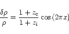\begin{displaymath}\frac{\delta \rho}{\rho} = \frac{1+z_{\rm c}}{1+z_{\rm i}}
\cos \left( 2\pi x \right)
\end{displaymath}