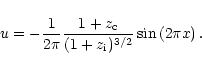\begin{displaymath}u = - \frac{1}{2\pi} \frac{1+z_{\rm c}}{(1+z_{\rm i})^{3/2}}
\sin \left( 2\pi x \right).
\end{displaymath}
