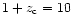 $1+z_{\rm c}=10$