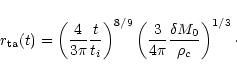 \begin{displaymath}r_{\rm ta}(t) = \left( \frac{4}{3\pi} \frac{t}{t_i} \right)^{...
...ft( \frac{3}{4\pi}\frac{\delta M_0}{\rho_c} \right)^{1/3}\cdot
\end{displaymath}
