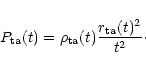 \begin{displaymath}P_{\rm ta}(t)=\rho_{\rm ta}(t) \frac{ r_{\rm ta}(t)^2}{t^2}\cdot
\end{displaymath}