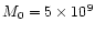 $M_0=5\times 10^9$