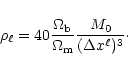 \begin{displaymath}\rho_{\ell} = 40 \frac{\Omega_{\rm b}}{\Omega_{\rm m}} \frac{M_0}{(\Delta x^{\ell})^3}\cdot
\end{displaymath}