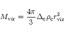\begin{displaymath}M_{\rm vir} = \frac{4\pi}{3} \Delta_{\rm c} \rho_{\rm c} r_{\rm vir}^3
\end{displaymath}