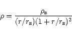 \begin{displaymath}\rho = \frac{\rho_{\rm s}}{ (r/r_{\rm s})(1+r/r_{\rm s})^2 }
\end{displaymath}