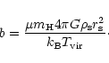 \begin{displaymath}b = \frac{\mu m_{\rm H} 4\pi G \rho_{\rm s} r_{\rm s}^2}{ k_{\rm B} T_{\rm vir}}\cdot
\end{displaymath}