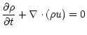 $\displaystyle \frac{\partial \rho}{\partial t} + \nabla \cdot \left( \rho {u}
\right) = 0$