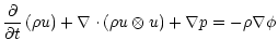 $\displaystyle \frac{\partial}{\partial t} \left( \rho {u} \right) +
\nabla \cdot \left( \rho {u} \otimes {u} \right) + \nabla p
= - \rho \nabla \phi$