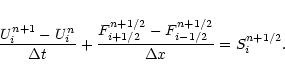 \begin{displaymath}\frac{U^{n+1}_{i} - U^{n}_{i}}{\Delta t} +
\frac{F^{n+1/2}_{i+1/2} -F^{n+1/2}_{i-1/2}}{\Delta x} = S^{n+1/2}_{i}.
\end{displaymath}