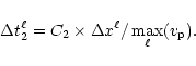 \begin{displaymath}\Delta t_2^{\ell} = C_2 \times \Delta x ^{\ell}/\max _{\ell}(v_{\rm p}).
\end{displaymath}