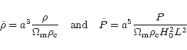 \begin{displaymath}\tilde \rho = a^3 \frac{\rho}{\Omega_{\rm m} \rho_{\rm c}}
~~...
...tilde P = a^5 \frac{P}{\Omega_{\rm m} \rho_{\rm c} H_0^2 L^2 }
\end{displaymath}