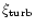$\xi_{\rm turb}$