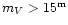 $m_{V}>15^{\rm m}$