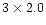 $3 \times 2.0$
