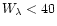 $W_\lambda<40$