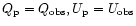 $Q_{\rm p} = Q_{\rm obs}, U_{\rm p} =
U_{\rm obs}$