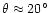 $\theta\approx 20\hbox{$^\circ$ }$