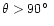 $\theta> 90\hbox{$^\circ$ }$