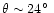 $\theta\sim 24\hbox{$^\circ$ }$
