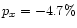 $p_x = -
4.7\%$