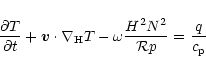 \begin{displaymath}{\partial T\over \partial t} + {\vec v}\cdot\nabla_{\rm H} T -
\omega {H^2 N^2\over {\cal R}p} = {q\over c_{\rm p}}
\end{displaymath}