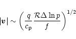 \begin{displaymath}\vert{\vec v}\vert\sim\left({q\over c_{\rm p}} {{\cal R}\Delta\ln p \over f}\right)^{1/2}
\end{displaymath}