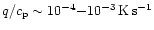 $q/c_{\rm p}\sim 10^{-4}{-}10^{-3}\rm\,K\rm\, s^{-1}$