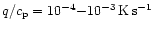 $q/c_{\rm p}=10^{-4}{-}10^{-3}\rm\,K\rm\, s^{-1}$