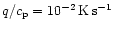 $q/c_{\rm p}=10^{-2}\rm\,K\rm\, s^{-1}$