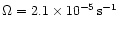 $\Omega = 2.1\times10^{-5}\rm\, s^{-1}$