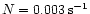 $N=0.003\rm\, s^{-1}$
