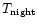 $T_{\rm night}$