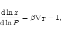\begin{displaymath}{{\rm d}\ln x\over {\rm d}\ln P}=\beta\nabla_T -1,
\end{displaymath}