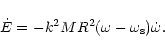 \begin{displaymath}\dot{E}=-k^2 MR^2 (\omega-\omega_{\rm s})\dot{\omega}.
\end{displaymath}