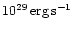 $10^{29}\rm\, erg\rm\, s^{-1}$