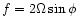 $f=2\Omega \sin\phi$