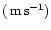 $(\rm\, m\rm\, s^{-1})$