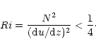\begin{displaymath}Ri={N^2\over ({\rm d}u/{\rm d}z)^2} < {1\over 4}\cdot
\end{displaymath}