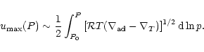 \begin{displaymath}u_{\rm max}(P)\sim {1\over 2}\int_{P_0}^{P}
\left[{\cal R}T(\nabla_{\rm ad}-\nabla_T)\right]^{1/2} {\rm d}\ln p.
\end{displaymath}