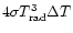 $4\sigma T_{\rm rad}^3
\Delta T$