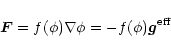 \begin{displaymath}\vec{F}= f(\phi) \nabla\phi = -f(\phi) \vec{g}^{\rm eff}
\end{displaymath}