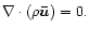 $\nabla \cdot (\rho \vec{\bar{u}}) = 0.$