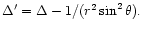 $
\Delta' = \Delta - {1}/(r^2 \sin^2\theta).
$