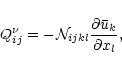 \begin{displaymath}Q^\nu_{ij} = - {\cal N}_{ijkl} \frac{\partial \bar{u}_k}{\partial x_l},
\end{displaymath}