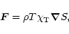\begin{displaymath}\vec{F} = \rho T \chi_{\rm T} \vec{\nabla} S,
\end{displaymath}