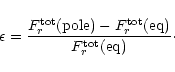 \begin{displaymath}\epsilon = \frac{F^{\rm tot}_r({\rm pole})
-F^{\rm tot}_r({\rm eq})}{F^{\rm tot}_r({\rm eq})}\cdot
\end{displaymath}