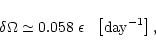 \begin{displaymath}\delta\Omega \simeq 0.058 \ \epsilon \ \ \left[{\rm day}^{-1}\right],
\end{displaymath}