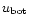 $u_{\rm bot}$
