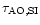 $\tau_{\rm AO,SI}$