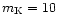 $m_{\rm K}=10$